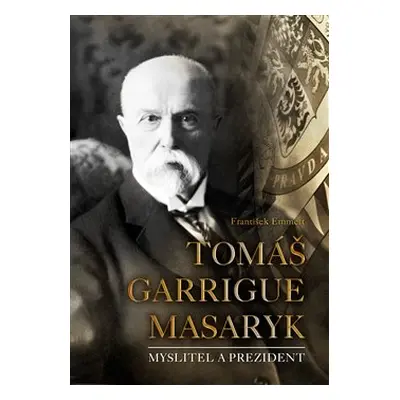 Tomáš Garrigue Masaryk - František Emmert