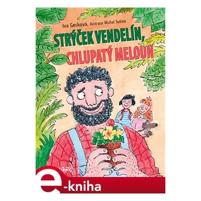 Strýček Vendelín, chlupatý meloun - Iva Gecková