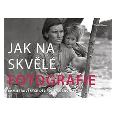 Jak na skvělé fotografie - Val Williams