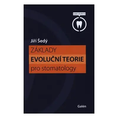 Základy evoluční teorie pro stomatology - Jiří Šedý