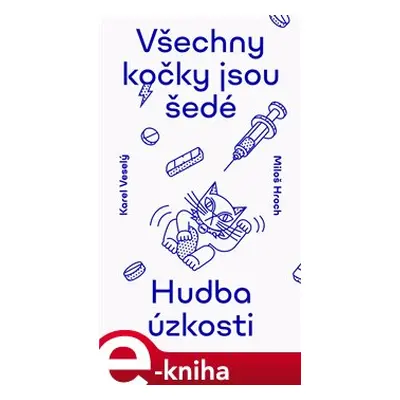 Všechny kočky jsou šedé. Hudba úzkosti. - Miloš Hroch, Karel Veselý