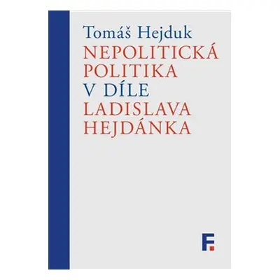 Nepolitická politika v díle Ladislava Hejdánka - Tomáš Hejduk