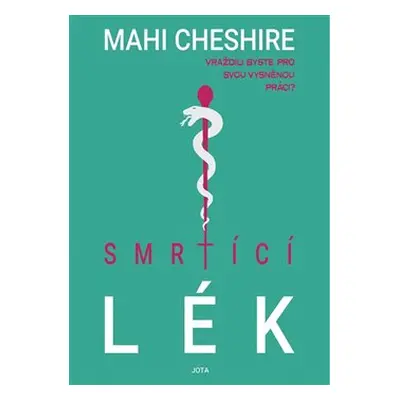 Smrtící lék - Mahi Cheshire