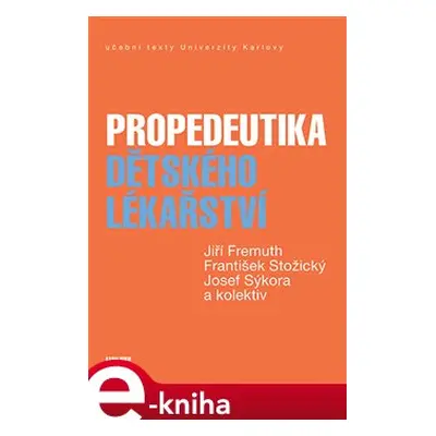 Propedeutika dětského lékařství - Jiří Fremuth, František Stožický, Josef Sýkora