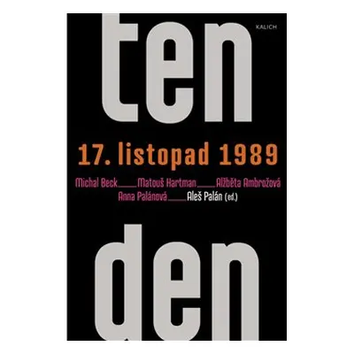 Ten den – 17. listopad 1989 - Michal Beck, Alžběta Ambrožová, Anna Palánová, Matouš Hartman