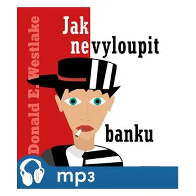 Jak nevyloupit banku, mp3 - Donald E. Westlake