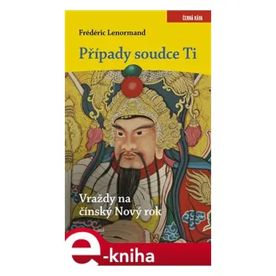 Případy soudce Ti: Vraždy na Nový čínský rok - Frédéric Lenormand