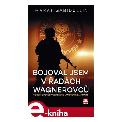 Bojoval jsem v řadách Wagnerovců - Marat Gabidullin