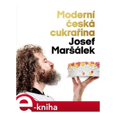 Moderní česká cukrařina - Josef Maršálek