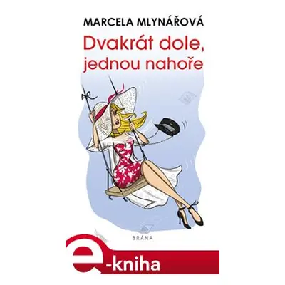 Dvakrát dole, jednou nahoře - Marcela Mlynářová