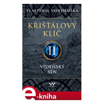 Křišťálový klíč II. - Vídeňský sen - Vlastimil Vondruška