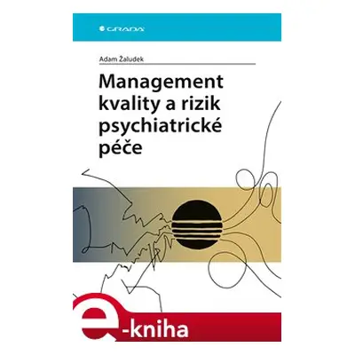 Management kvality a rizik psychiatrické péče - Adam Žaludek