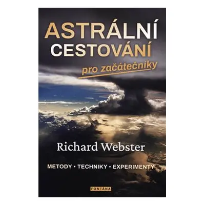 Astrální cestování pro začátečníky - Richard Webster