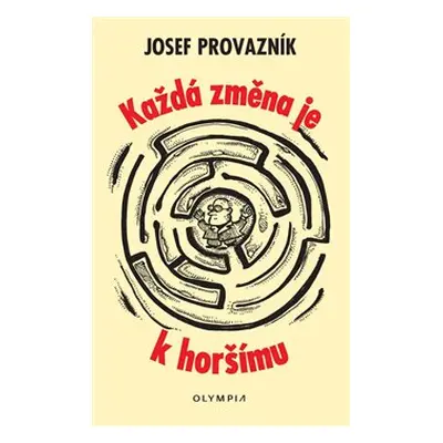 Každá změna je k horšímu - Josef Provazník