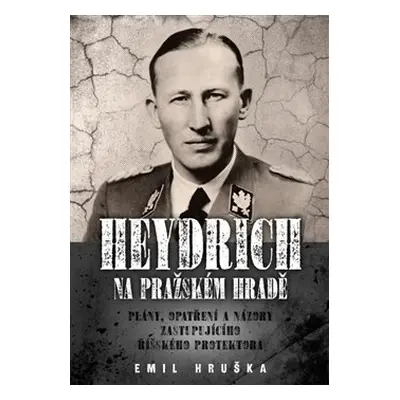 Heydrich na Pražském hradě - Emil Hruška