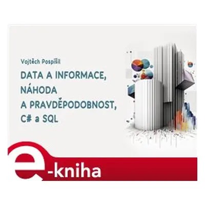 Data a informace, náhoda a pravděpodobnost, C# a SQL - Vojtěch Pospíšil