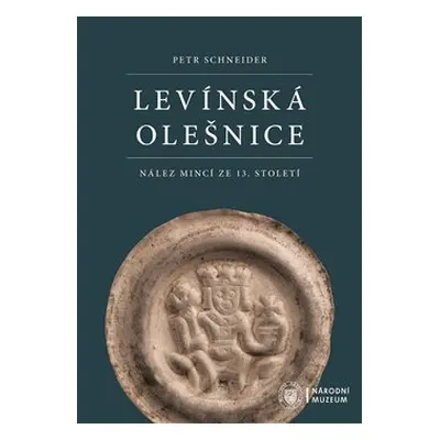 Levínská Olešnice. Nález mincí ze 13. století - Petr Schneider, Marek Fikrle, Jiří Militký, Roma