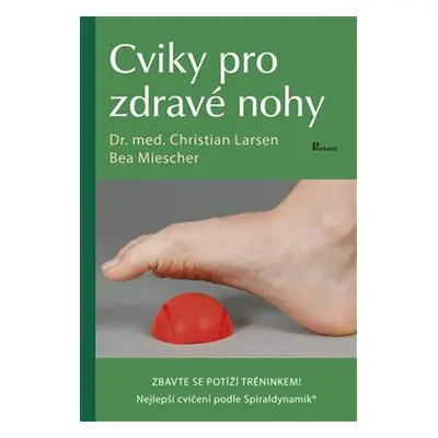 Cviky pro zdravé nohy - Christian Larsen, Bea Miescher