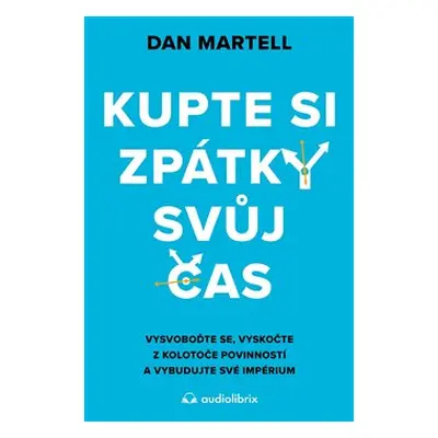 Kupte si zpátky svůj čas - Dan Martell