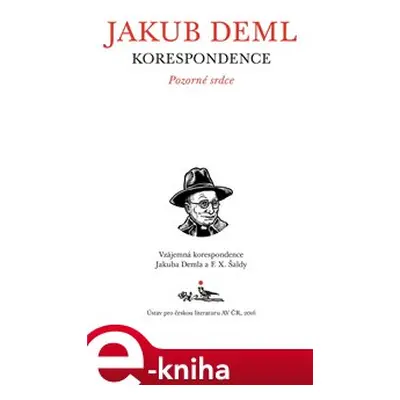 Pozorné srdce - Jakub Deml, F. X. Šalda