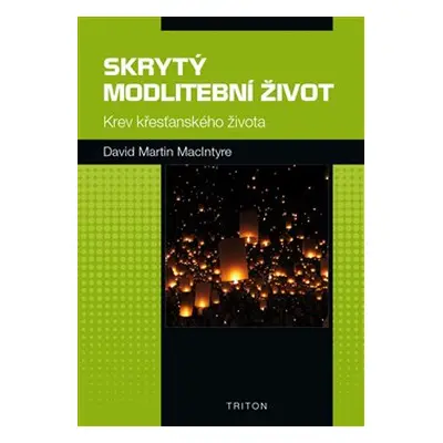 Skrytý modlitební život - David Martin MacIntyre, Václav Petr