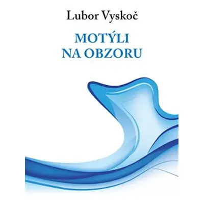 Motýli na obzoru - Lubor Vyskoč