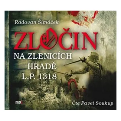 Zločin na Zlenicích hradě L. P. 1318 - Radovan Šimáček