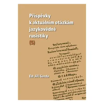 Příspěvky k aktuálním otázkám jazykovědné rusistiky (5)