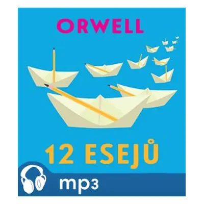 12 esejů, mp3 - George Orwell