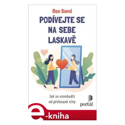 Podívejte se na sebe laskavě - Ilse Sand