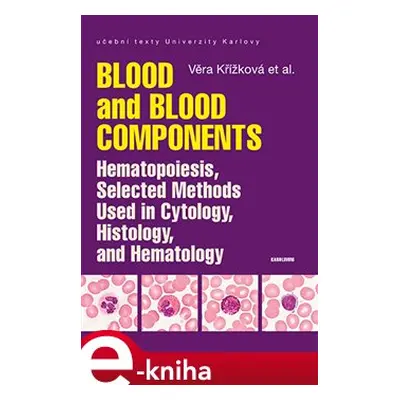 Blood and Blood Components, Hematopoiesis, Selected Methods Used in Cytology, Histology and Hema