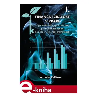 Finanční zralost v praxi I. - Veronika Kalátová