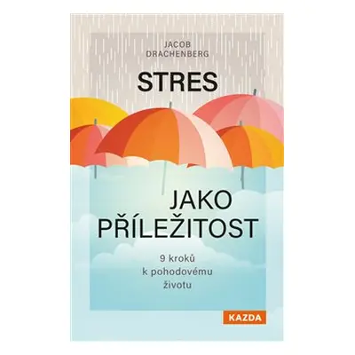 Stres jako příležitost - Jacob Drachenberg