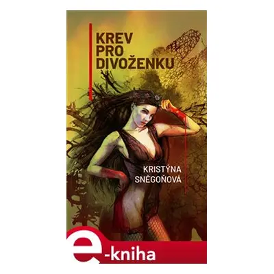 Krev pro divoženku - Kristýna Sněgoňová