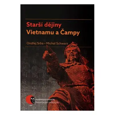 Starší dějiny Vietnamu a Čampy - Ondřej Srba, Michal Schwarz