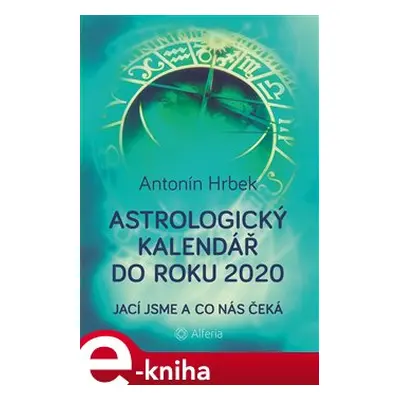 Astrologický kalendář do roku 2020 - Antonín Hrbek