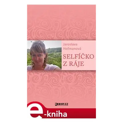 Selfíčko z Ráje - Jaroslava Hofmanová