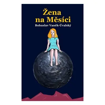 Žena na Měsíci - Bohuslav Vaněk-Úvalský