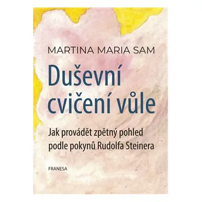 Duševní cvičení vůle - Martina Maria Sam