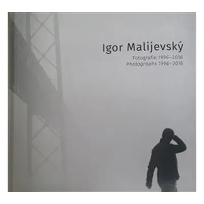 Fotografie 1996-2016 - Igor Malijevský, Jaroslav Rudiš