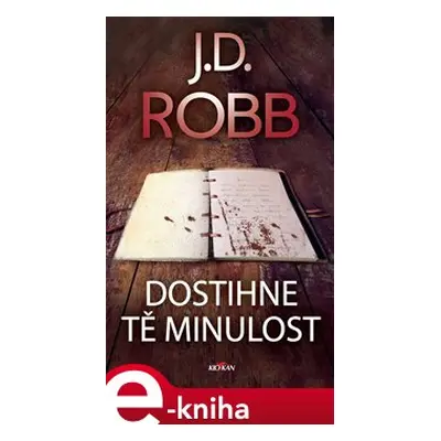 Dostihne tě minulost - J. D. Robb