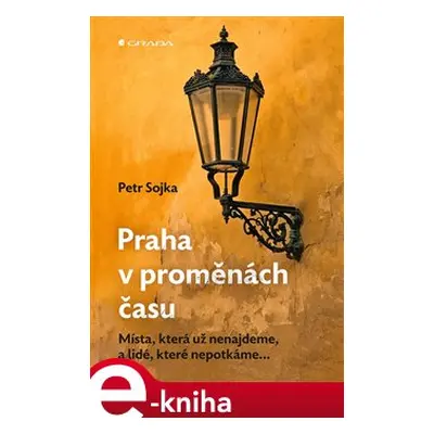 Praha v proměnách času - Petr Sojka