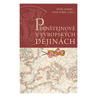 Pernštejnové v evropských dějinách - Petr Vorel, Pavel Marek