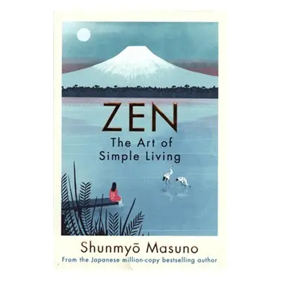 Zen: The Art of Simple Living - Shunmyo Masuno