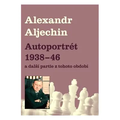 Autoportrét 1938-1946 - Alexandr Alechin