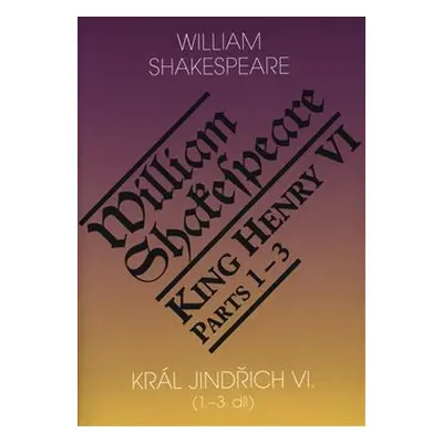 Král Jindřich VI. / King Henry VI. (1.-3. díl) - William Shakespeare