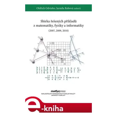 Sbírka řešených příkladů z matematiky, fyziky a informatiky (2007, 2009, 2010)