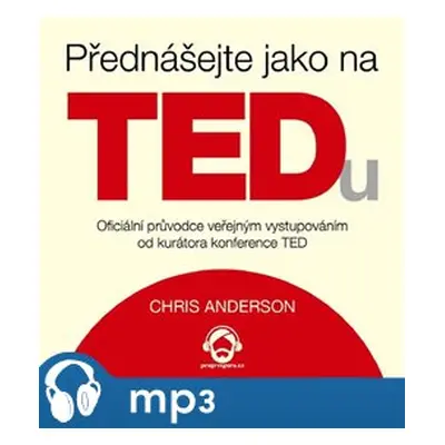 Přednášejte jako na TEDu, mp3 - Chris Anderson