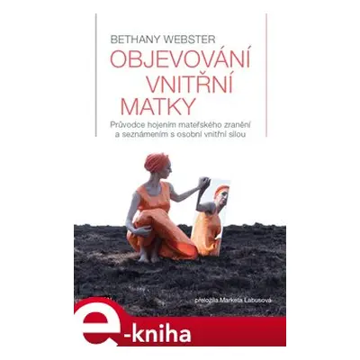 Objevování vnitřní matky - Bethany Webster