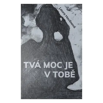 Tvá moc je v Tobě - Laura Havlínová